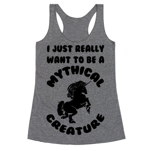 I Really Just Want To Be A Mythical Creature Racerback Tank Top