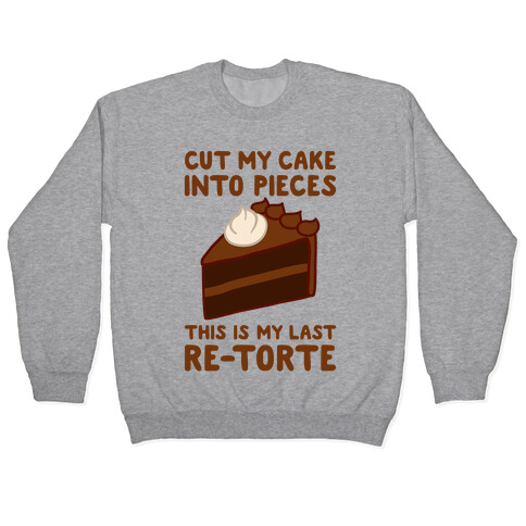 Cut My Cake Into Pieces Pullover