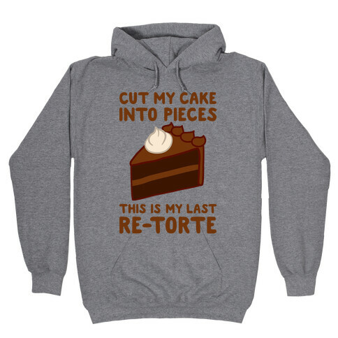 Cut My Cake Into Pieces Hooded Sweatshirt