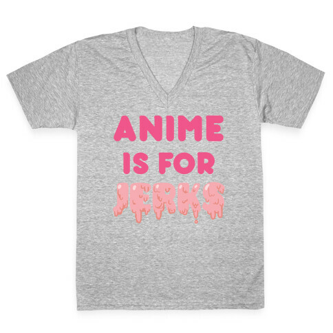 Anime Is For Jerks V-Neck Tee Shirt