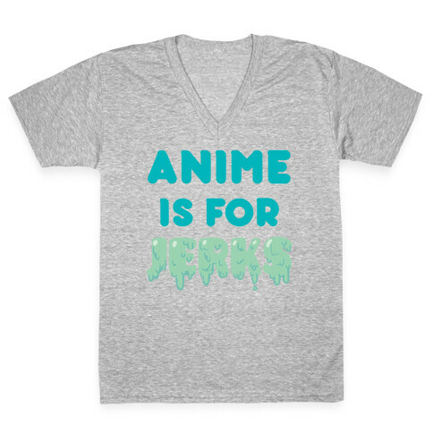 Anime Is For Jerks V-Neck Tee Shirt