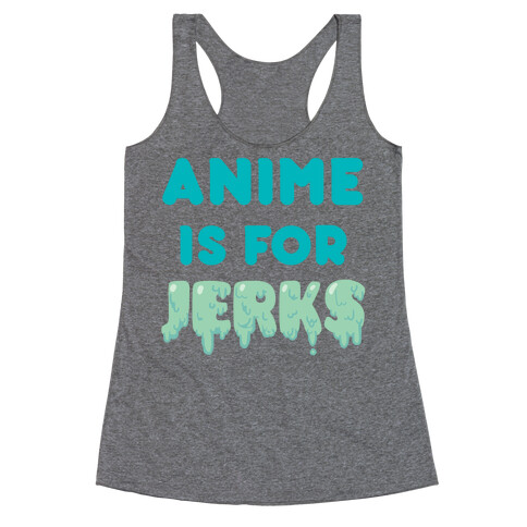 Anime Is For Jerks Racerback Tank Top