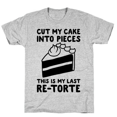 Cut My Cake Into Pieces T-Shirt