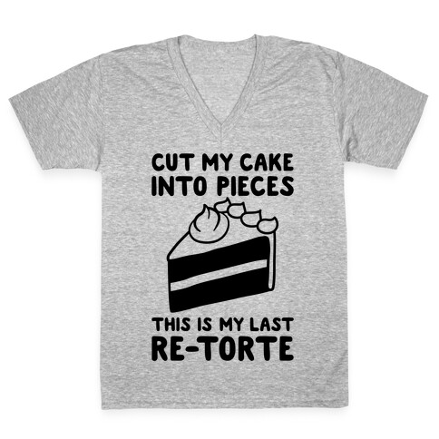 Cut My Cake Into Pieces V-Neck Tee Shirt