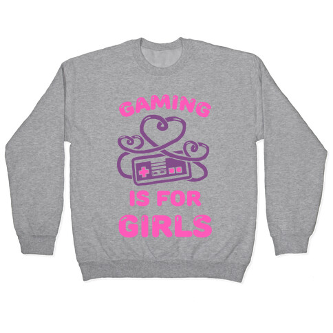 Gaming Is For Girls Pullover