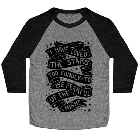 I Have Loved The Stars Too Fondly To Be Fearful Of The Night Baseball Tee