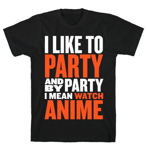 I Like to Party - Anime T-Shirt