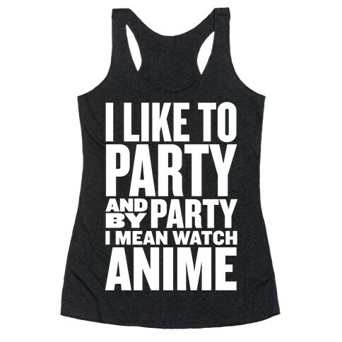 I Like to Party - Anime Racerback Tank Top