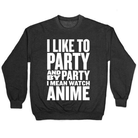 I Like to Party - Anime Pullover