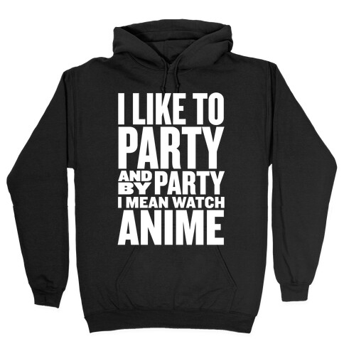 I Like to Party - Anime Hooded Sweatshirt