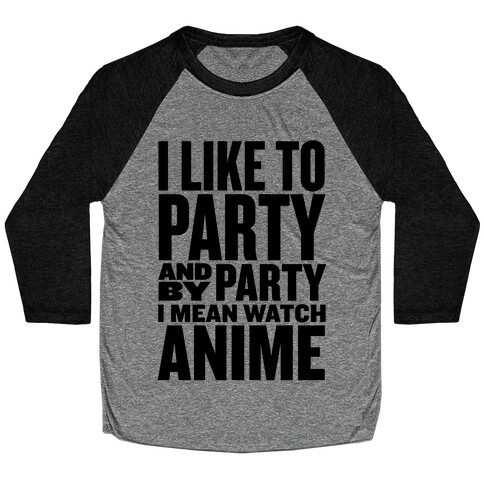 I Like to Party - Anime Baseball Tee