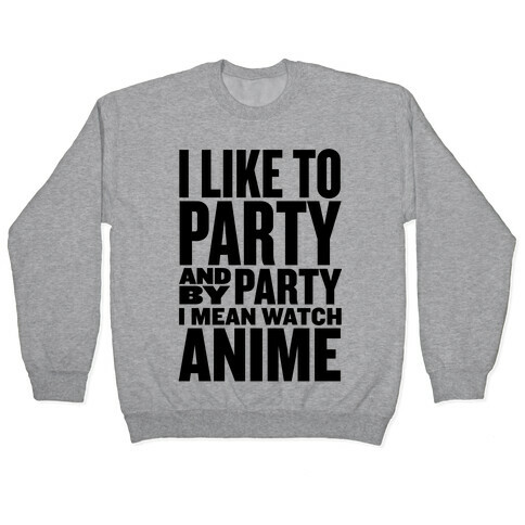 I Like to Party - Anime Pullover