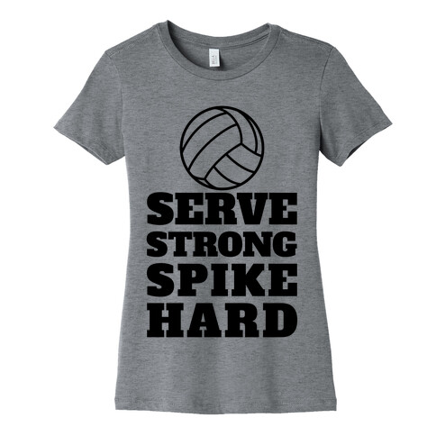 Serve Strong Spike Hard Womens T-Shirt