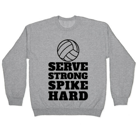 Serve Strong Spike Hard Pullover