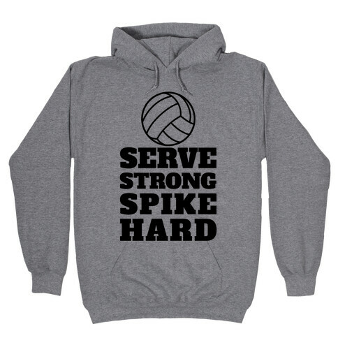 Serve Strong Spike Hard Hooded Sweatshirt
