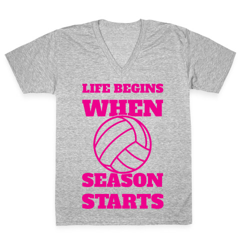 Life Begins When Volleyball Season Begins V-Neck Tee Shirt
