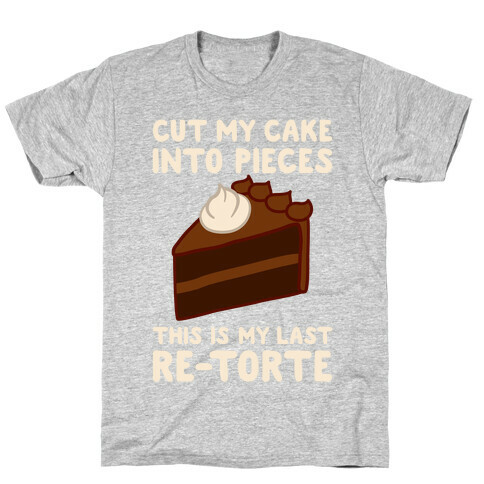 Cut My Cake Into Pieces T-Shirt