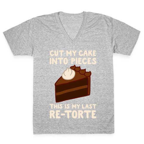 Cut My Cake Into Pieces V-Neck Tee Shirt