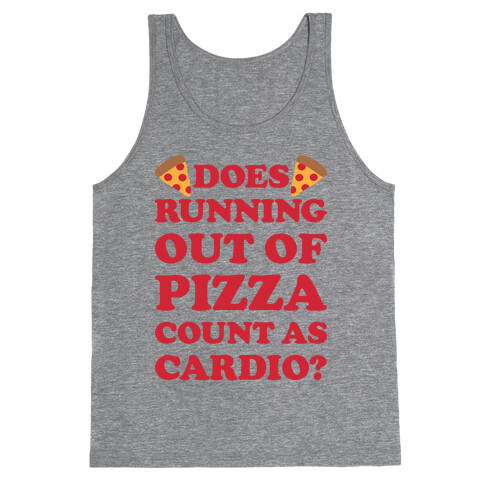 Does Running Out Of Pizza Count As Cardio Tank Top