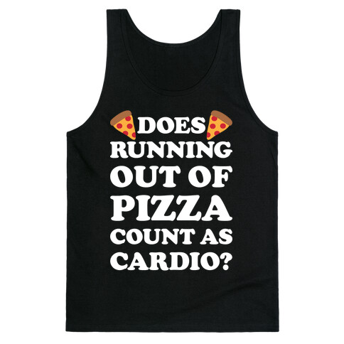 Does Running Out Of Pizza Count As Cardio Tank Top