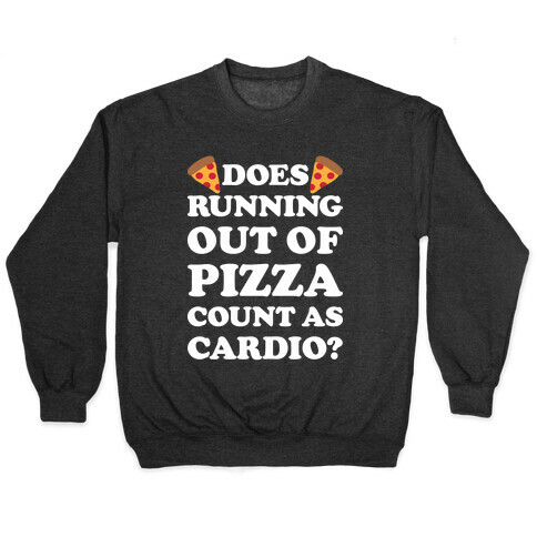 Does Running Out Of Pizza Count As Cardio Pullover