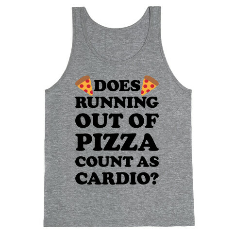 Does Running Out Of Pizza Count As Cardio Tank Top