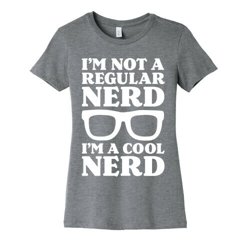I'm Not a Regular Nerd I'm a Cool Nerd Womens T-Shirt