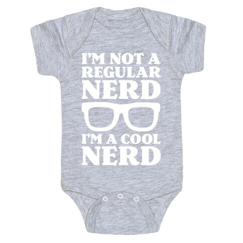 I'm Not a Regular Nerd I'm a Cool Nerd Baby One-Piece