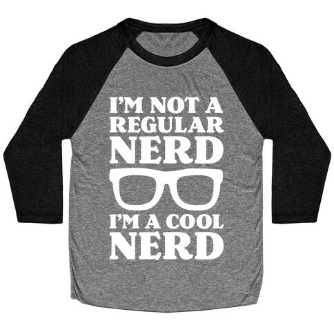 I'm Not a Regular Nerd I'm a Cool Nerd Baseball Tee