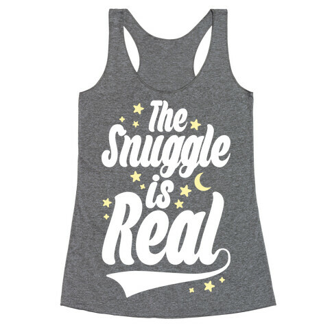 The Snuggle Is Real Racerback Tank Top