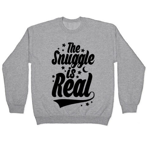 The Snuggle Is Real Pullover