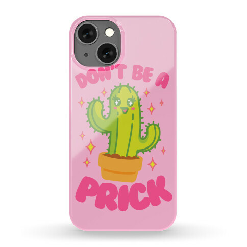 Don't Be A Prick Phone Case