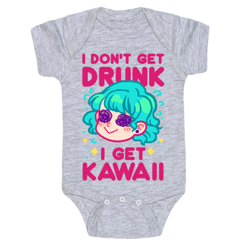 I Don't Get Drunk I Get Kawaii Baby One-Piece