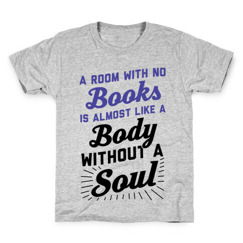 A Room With No Books Is Almost Like A Body Without A Soul Kids T-Shirt
