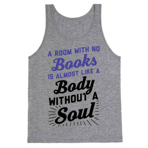 A Room With No Books Is Almost Like A Body Without A Soul Tank Top