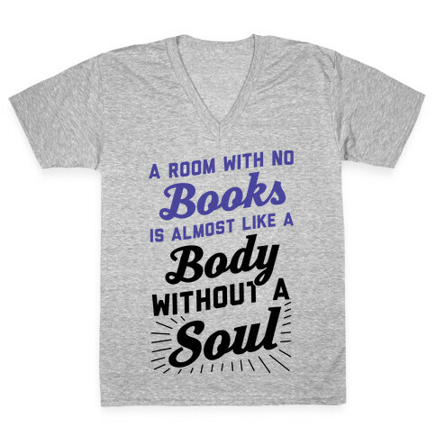 A Room With No Books Is Almost Like A Body Without A Soul V-Neck Tee Shirt