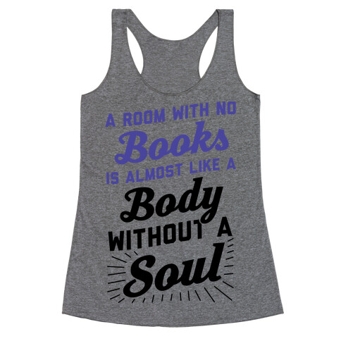 A Room With No Books Is Almost Like A Body Without A Soul Racerback Tank Top