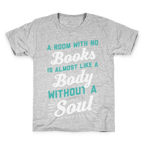 A Room With No Books Is Almost Like A Body Without A Soul Kids T-Shirt