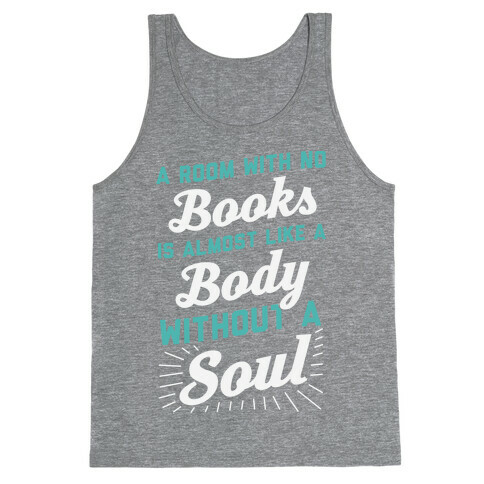 A Room With No Books Is Almost Like A Body Without A Soul Tank Top