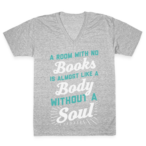 A Room With No Books Is Almost Like A Body Without A Soul V-Neck Tee Shirt