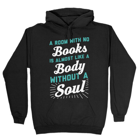 A Room With No Books Is Almost Like A Body Without A Soul Hooded Sweatshirt