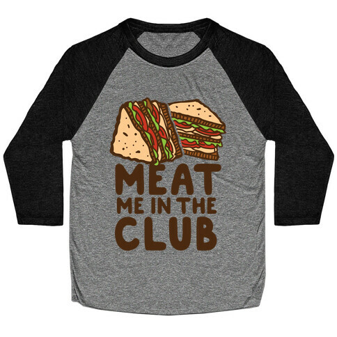 Meat Me in the Club Baseball Tee