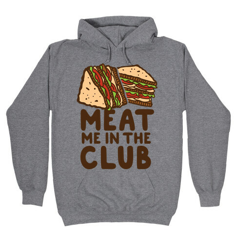 Meat Me in the Club Hooded Sweatshirt
