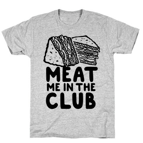 Meat Me in the Club T-Shirt