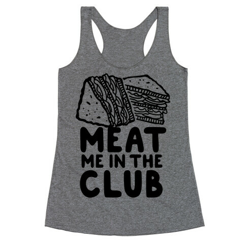 Meat Me in the Club Racerback Tank Top