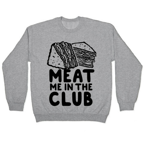 Meat Me in the Club Pullover