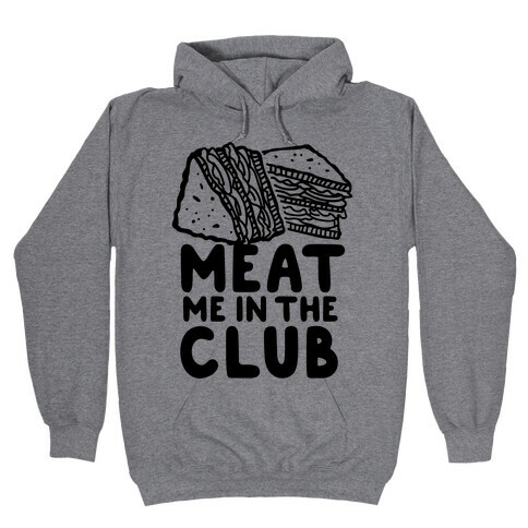 Meat Me in the Club Hooded Sweatshirt