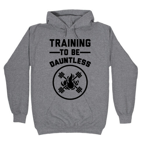 Training To Be Dauntless Hooded Sweatshirt