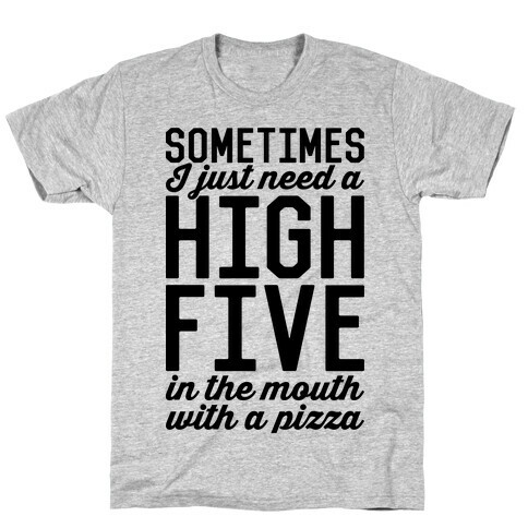 Sometimes I Just Need A High Five T-Shirt