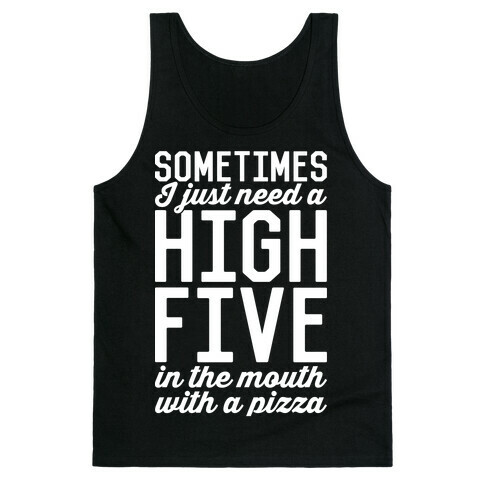 Sometimes I Just Need A High Five Tank Top